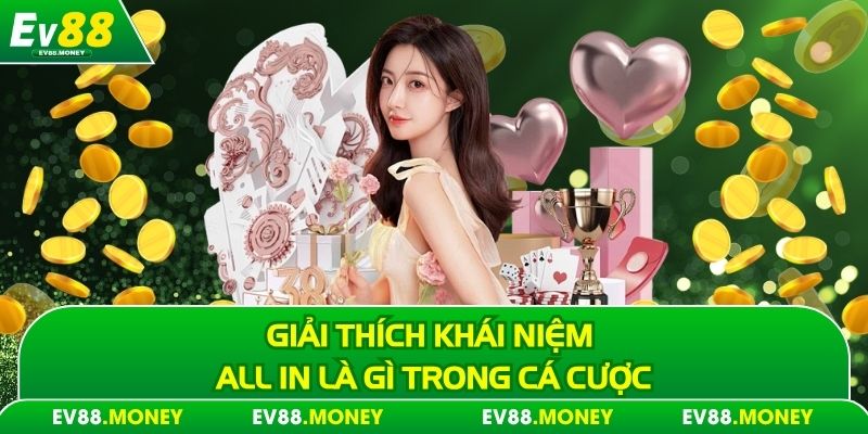 Giải thích khái niệm all in là gì trong cá cược