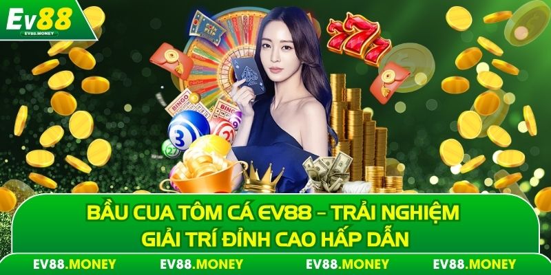 Bầu cua tôm cá ev88