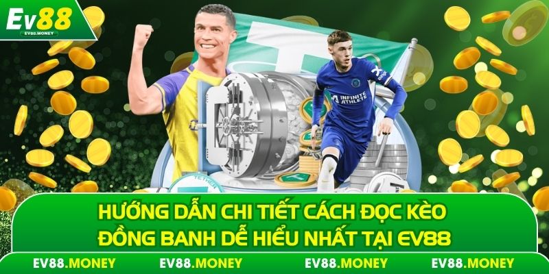 Cách đọc kèo đồng banh dành cho người mới tham gia