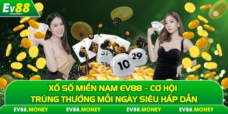 xổ số miền nam ev88 may mắn trong tầm tay