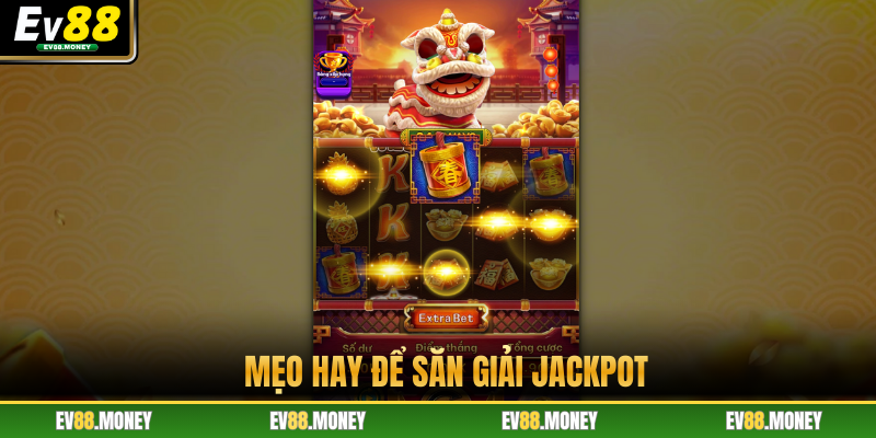 Mẹo hay để săn giải Jackpot